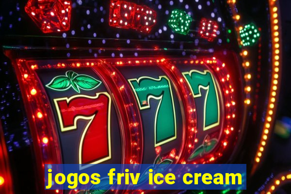 jogos friv ice cream